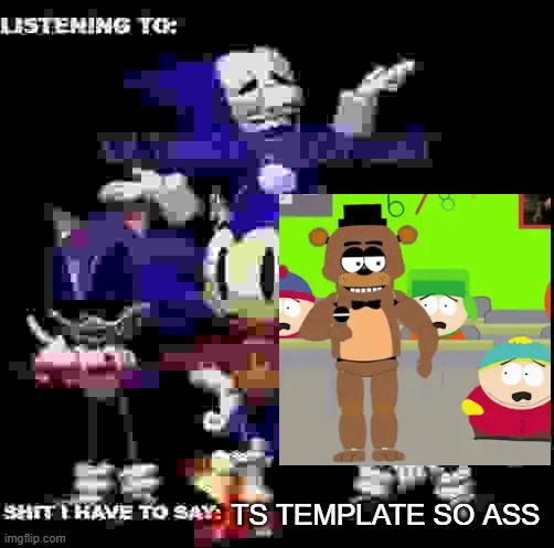 rewrite, drunk_spinel, ultimo, and street rat shared temp | TS TEMPLATE SO ASS | image tagged in rewrite drunk_spinel ultimo and street rat shared temp | made w/ Imgflip meme maker
