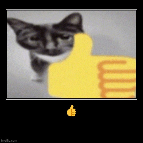 Thumb | ? | | image tagged in funny,demotivationals,thumbs up | made w/ Imgflip demotivational maker