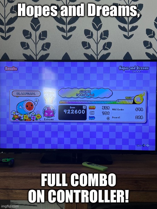 We are eating good today with the FC’s! | Hopes and Dreams, FULL COMBO ON CONTROLLER! | image tagged in taiko no tatsujin,undertale,hopes and dreams | made w/ Imgflip meme maker
