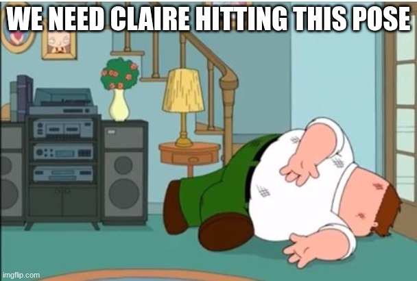 currently listening to basics in behavior | WE NEED CLAIRE HITTING THIS POSE | image tagged in peter griffin dead | made w/ Imgflip meme maker