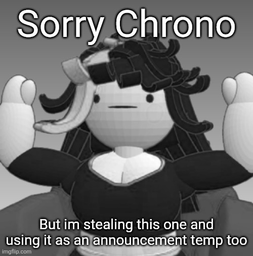 Absolute Claire | Sorry Chrono; But im stealing this one and using it as an announcement temp too | image tagged in absolute claire | made w/ Imgflip meme maker