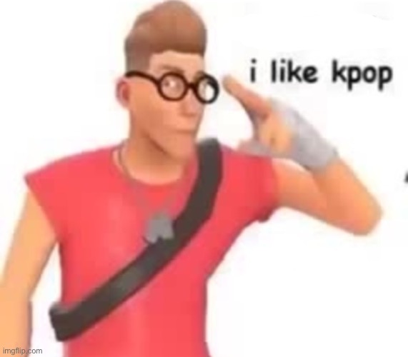 I like k-pop | image tagged in i like k-pop | made w/ Imgflip meme maker