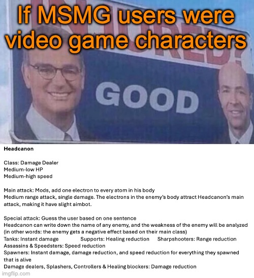 Headcanon might take a low amount of skill | If MSMG users were video game characters | image tagged in injured good announcement | made w/ Imgflip meme maker