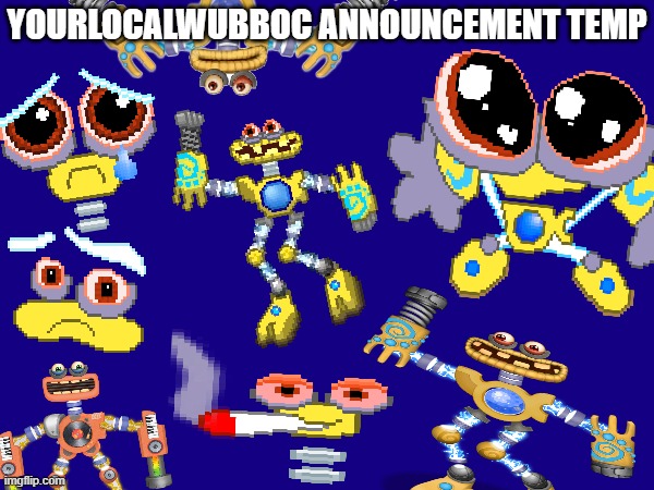 New Yourlocalwubboc announcement temp with all the meme wubboc sprites i made! | YOURLOCALWUBBOC ANNOUNCEMENT TEMP | made w/ Imgflip meme maker