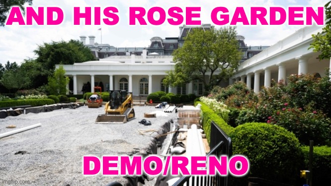 AND HIS ROSE GARDEN DEMO/RENO | made w/ Imgflip meme maker