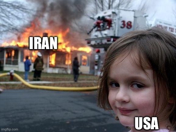 Disaster Girl Meme | IRAN; USA | image tagged in memes,disaster girl | made w/ Imgflip meme maker
