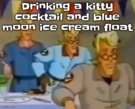 Damn ts epic | Drinking a kitty cocktail and blue moon ice cream float | image tagged in mitosis | made w/ Imgflip meme maker