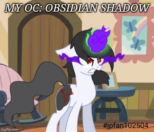 My OC Obsidian Shadow | image tagged in mlp fim,original character,jpfan102504 | made w/ Imgflip meme maker