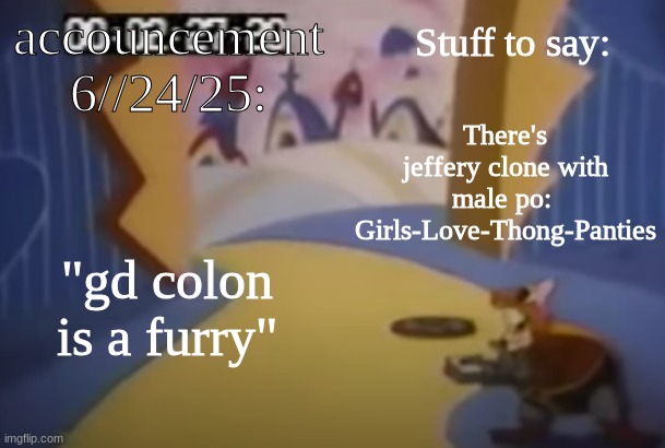 you have 500 gb | accouncement 6//24/25:; Stuff to say:; There's jeffery clone with male po: 
Girls-Love-Thong-Panties; "gd colon is a furry" | image tagged in robotnik smash or my announcement template | made w/ Imgflip meme maker