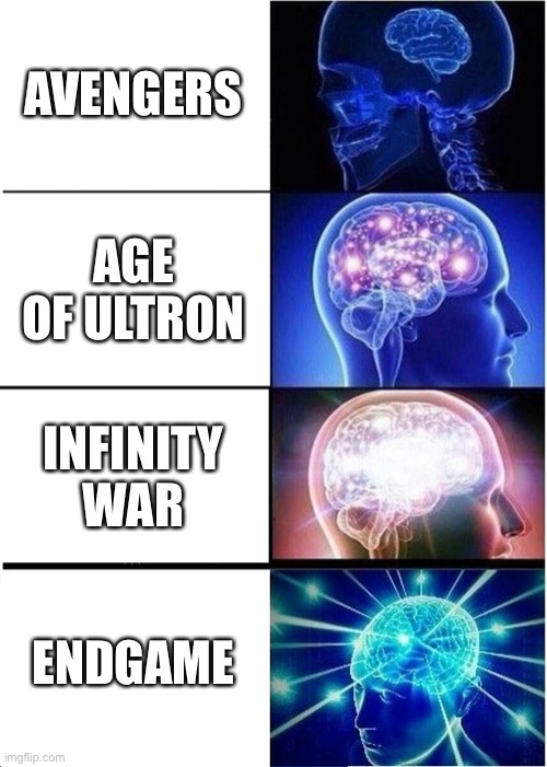 My Opinion On Avengers Movies | AVENGERS; AGE OF ULTRON; INFINITY WAR; ENDGAME | image tagged in memes,expanding brain,avengers,marvel | made w/ Imgflip meme maker