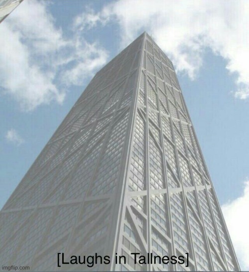 Laughs in Tallness | image tagged in laughs in tallness | made w/ Imgflip meme maker