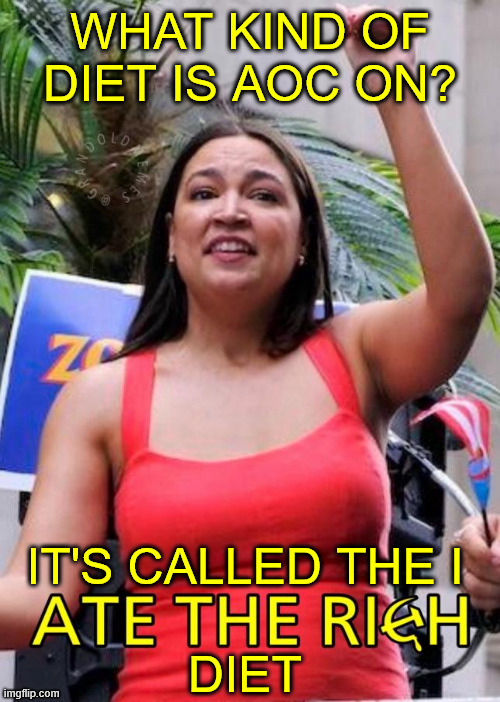 Packing on the pounds | WHAT KIND OF DIET IS AOC ON? IT'S CALLED THE I; DIET | image tagged in aoc,diet,packing on the pounds | made w/ Imgflip meme maker