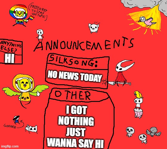 Henlo | HI; NO NEWS TODAY; I GOT NOTHING JUST WANNA SAY HI | image tagged in parannouncements v2 | made w/ Imgflip meme maker