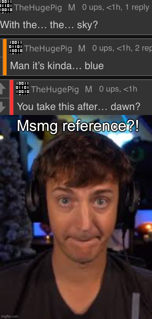 Msmg reference?! | image tagged in ninja biting lip | made w/ Imgflip meme maker