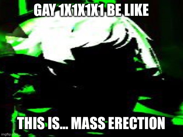 GAY 1X1X1X1 BE LIKE; THIS IS… MASS ERECTION | image tagged in roblox | made w/ Imgflip meme maker