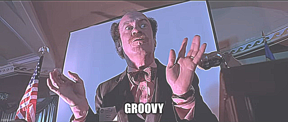 Fear and loathing in Las Vegas | GROOVY | image tagged in dr l ron bumquist | made w/ Imgflip meme maker