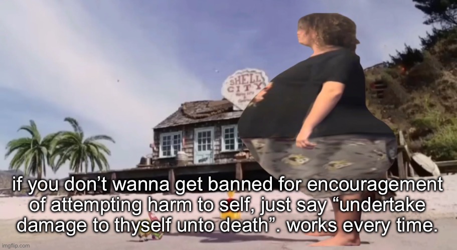 david hasselhoff got fat god damn | if you don’t wanna get banned for encouragement of attempting harm to self, just say “undertake damage to thyself unto death”. works every time. | image tagged in david hasselhoff got fat god damn | made w/ Imgflip meme maker