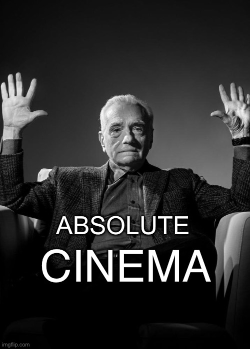 Absolute Cinema Blank | ABSOLUTE CINEMA | image tagged in absolute cinema blank | made w/ Imgflip meme maker