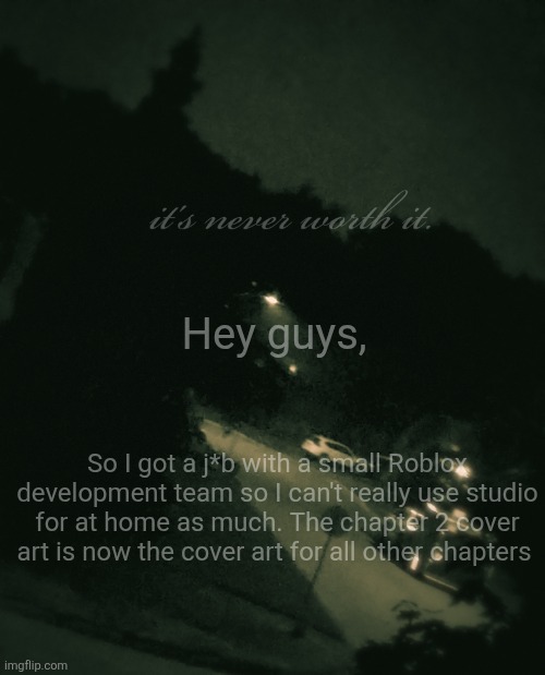 Single btw | Hey guys, So I got a j*b with a small Roblox development team so I can't really use studio for at home as much. The chapter 2 cover art is now the cover art for all other chapters | image tagged in single btw | made w/ Imgflip meme maker