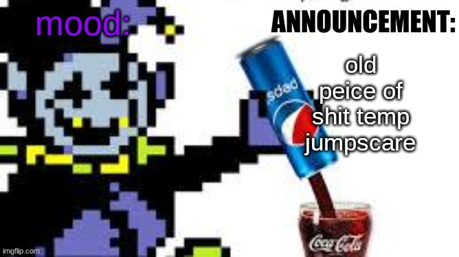 the_clown_around_town announcement | old peice of shit temp jumpscare | image tagged in the_clown_around_town announcement | made w/ Imgflip meme maker