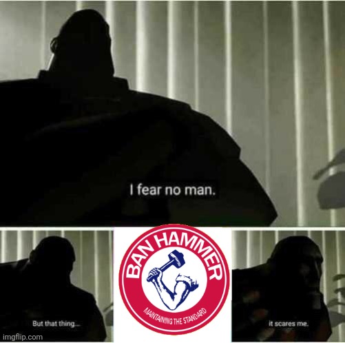 I fear no man | image tagged in i fear no man | made w/ Imgflip meme maker
