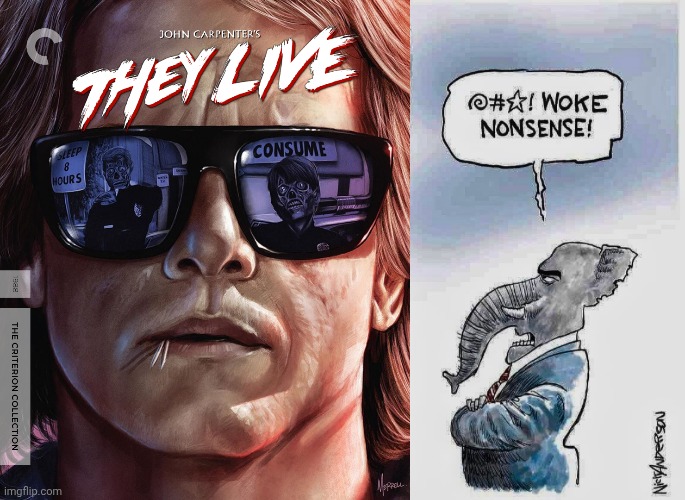 The aliens represented Republicans. | image tagged in they live,woke nonsense,scary movie,it's a conspiracy | made w/ Imgflip meme maker
