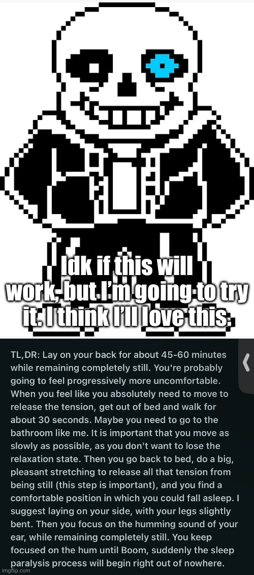 Call me a freak, but I’ll probably like inducing sleep paralysis. | Idk if this will work, but I’m going to try it. I think I’ll love this. | image tagged in sans with blue eye | made w/ Imgflip meme maker