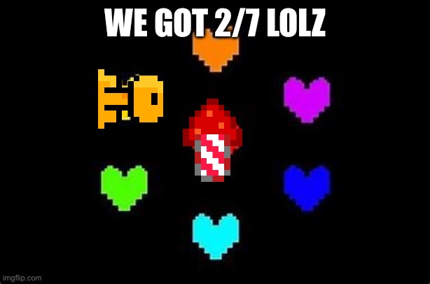 I’m currently working on the “real” | WE GOT 2/7 LOLZ | image tagged in the seven souls | made w/ Imgflip meme maker