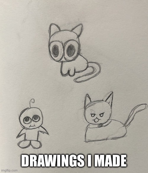 i need to draw more | DRAWINGS I MADE | made w/ Imgflip meme maker