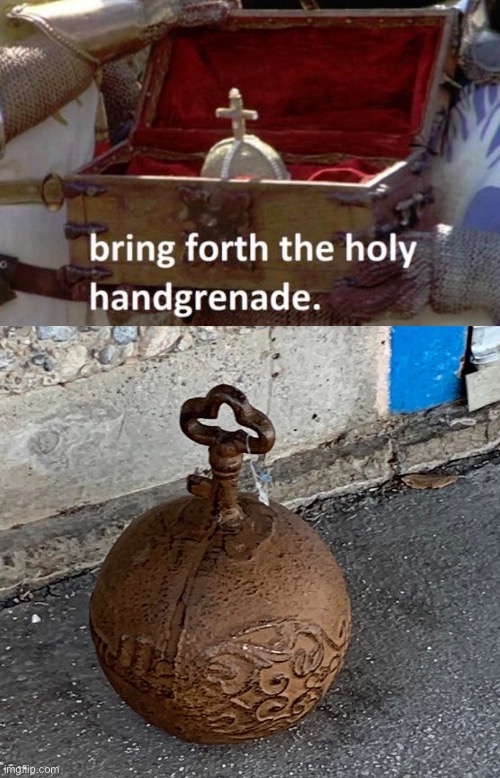 Pythonesque Weapon | image tagged in bring forth the holy hand grenade | made w/ Imgflip meme maker
