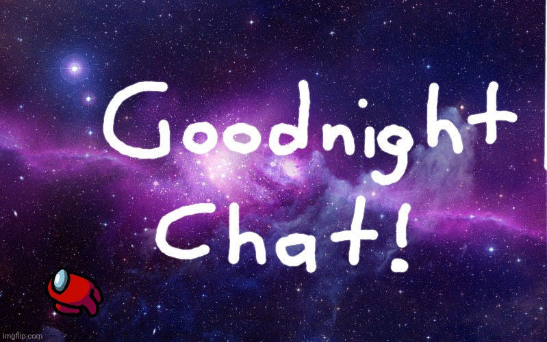 Have a good night | image tagged in galaxy | made w/ Imgflip meme maker