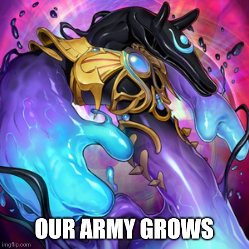 OUR ARMY GROWS | made w/ Imgflip meme maker