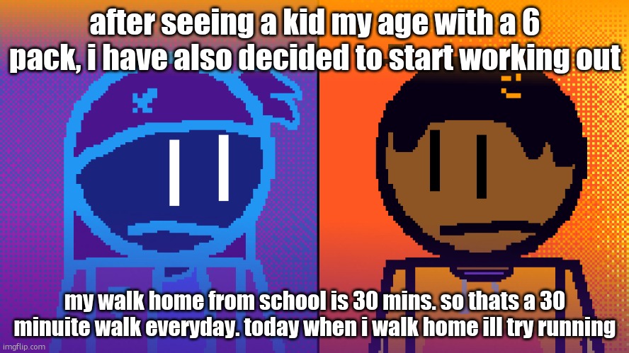 ive got weights in my room too | after seeing a kid my age with a 6 pack, i have also decided to start working out; my walk home from school is 30 mins. so thats a 30 minuite walk everyday. today when i walk home ill try running | image tagged in electricity and fire | made w/ Imgflip meme maker