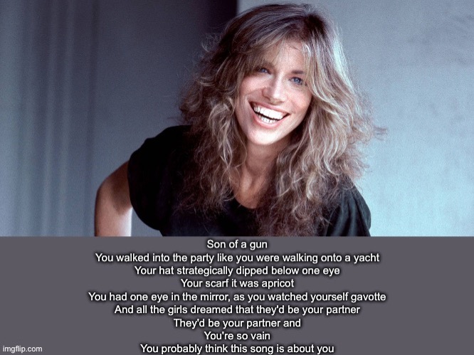 So Vain | image tagged in carly simon,carly,vain,thank you | made w/ Imgflip meme maker