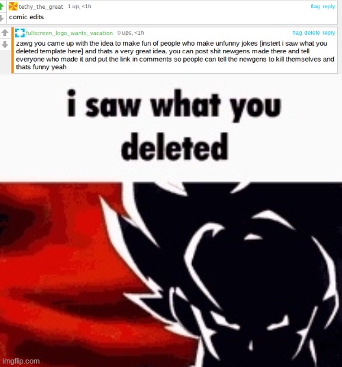 yes tethy the great, i indeed saw what you deleted | image tagged in i saw what you deleted | made w/ Imgflip meme maker
