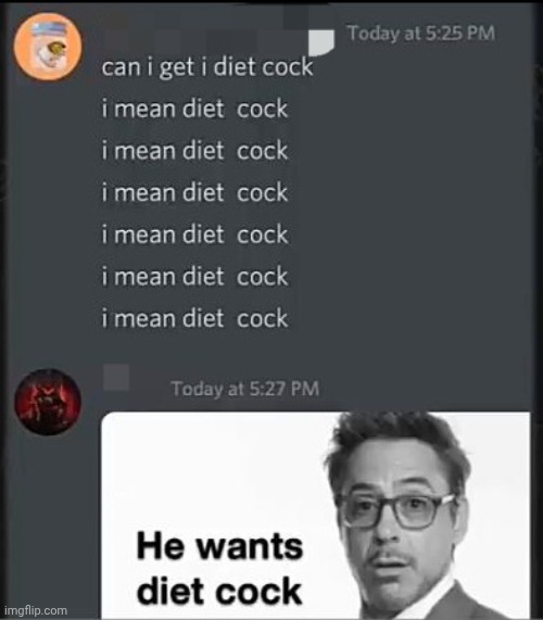 I think he wanted diet cock | made w/ Imgflip meme maker