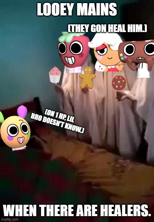 dandy's world meme | LOOEY MAINS; (THEY GON HEAL HIM.); (ON 1 HP, LIL BRO DOESN'T KNOW.); WHEN THERE ARE HEALERS. | image tagged in dandy's world,sprout,cosmo,ginger,looey | made w/ Imgflip meme maker