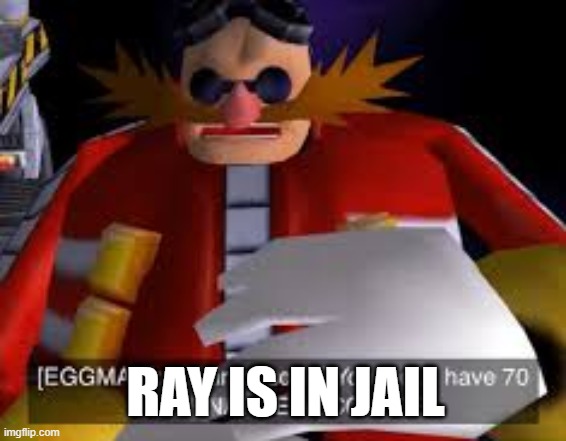 knuckles is in extra jail for bad behaviour. | RAY IS IN JAIL | image tagged in eggman alternative accounts | made w/ Imgflip meme maker