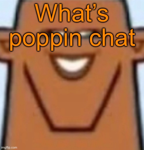 Sped Justin | What’s poppin chat | image tagged in sped justin | made w/ Imgflip meme maker