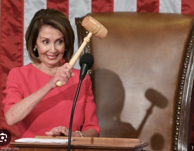 image tagged in nancy pelosi gavel | made w/ Imgflip meme maker