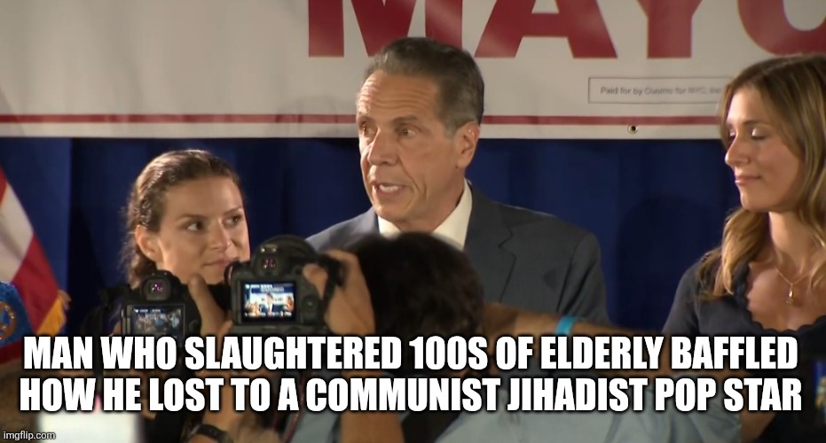 MAN WHO SLAUGHTERED 100S OF ELDERLY BAFFLED HOW HE LOST TO A COMMUNIST JIHADIST POP STAR | image tagged in funny memes | made w/ Imgflip meme maker