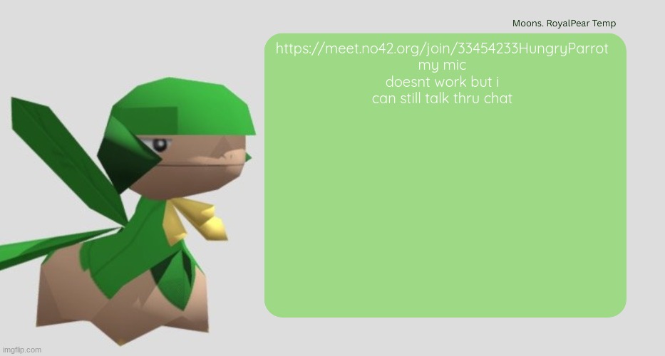 Moons RoyalPear temp | https://meet.no42.org/join/33454233HungryParrot
my mic doesnt work but i can still talk thru chat | image tagged in moons royalpear temp | made w/ Imgflip meme maker