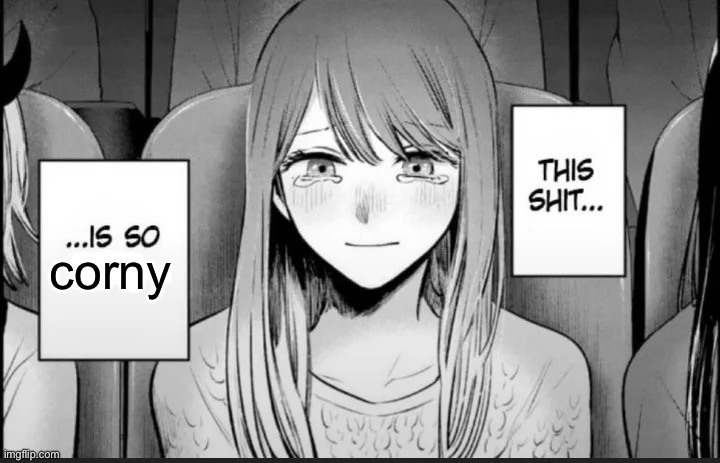 This shit is so corny | corny | image tagged in this shit is so ass,corny,oshi no ko,anime | made w/ Imgflip meme maker