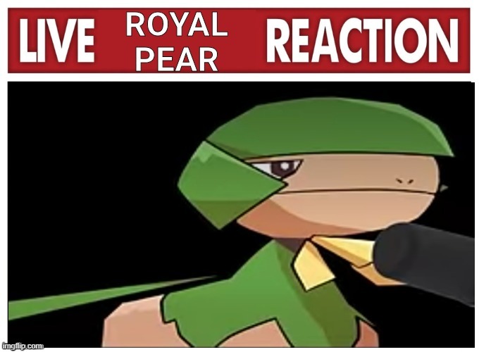 Live Royal Pear Reaction | image tagged in live royal pear reaction | made w/ Imgflip meme maker