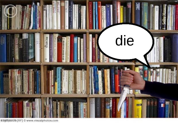 books on shelf | die | image tagged in books on shelf | made w/ Imgflip meme maker