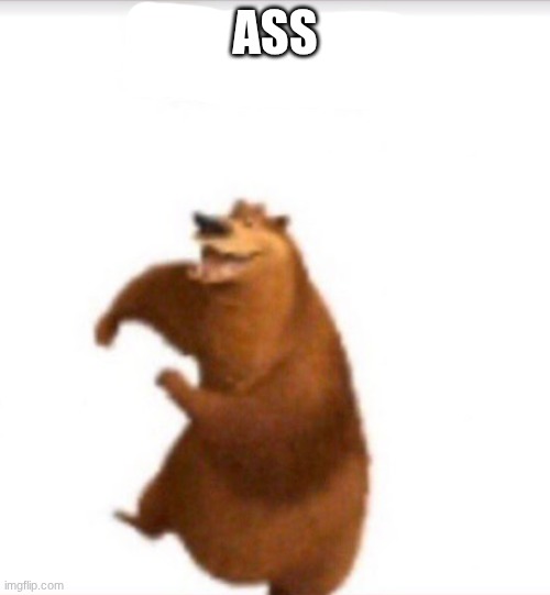 Shart bear | ASS | image tagged in shart bear | made w/ Imgflip meme maker
