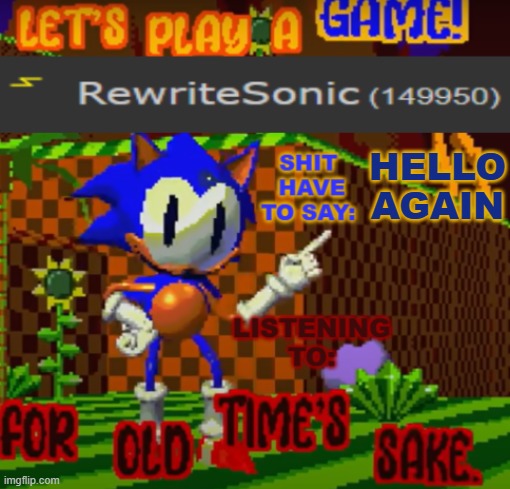 new rewrite temp | HELLO AGAIN | image tagged in new rewrite temp | made w/ Imgflip meme maker