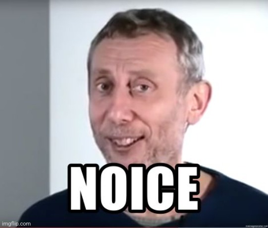Noice man | image tagged in noice man | made w/ Imgflip meme maker