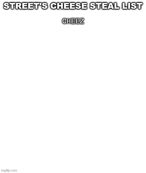 CHEEZ | made w/ Imgflip meme maker