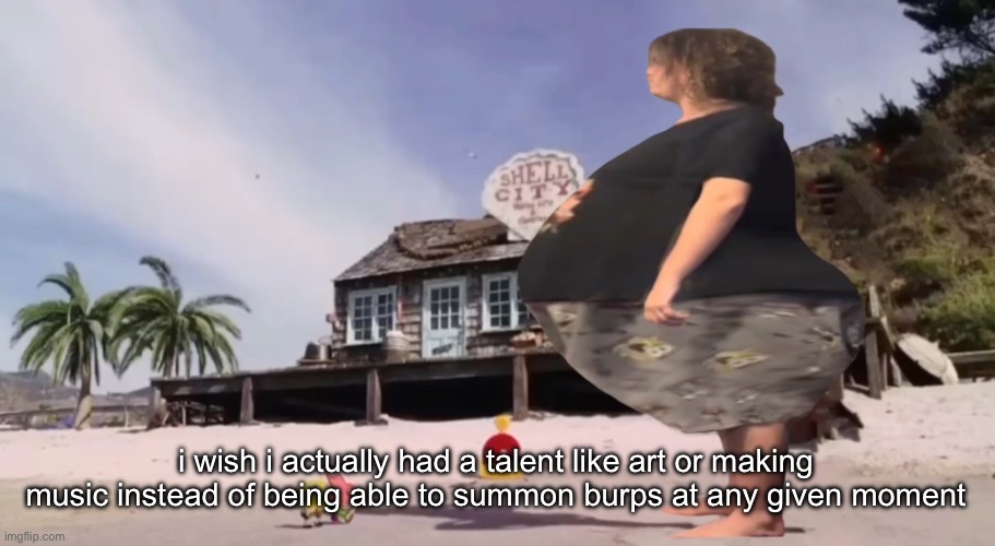 david hasselhoff got fat god damn | i wish i actually had a talent like art or making music instead of being able to summon burps at any given moment | image tagged in david hasselhoff got fat god damn | made w/ Imgflip meme maker